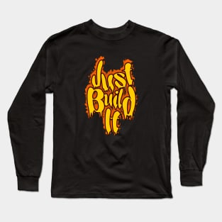 Just Build It Long Sleeve T-Shirt